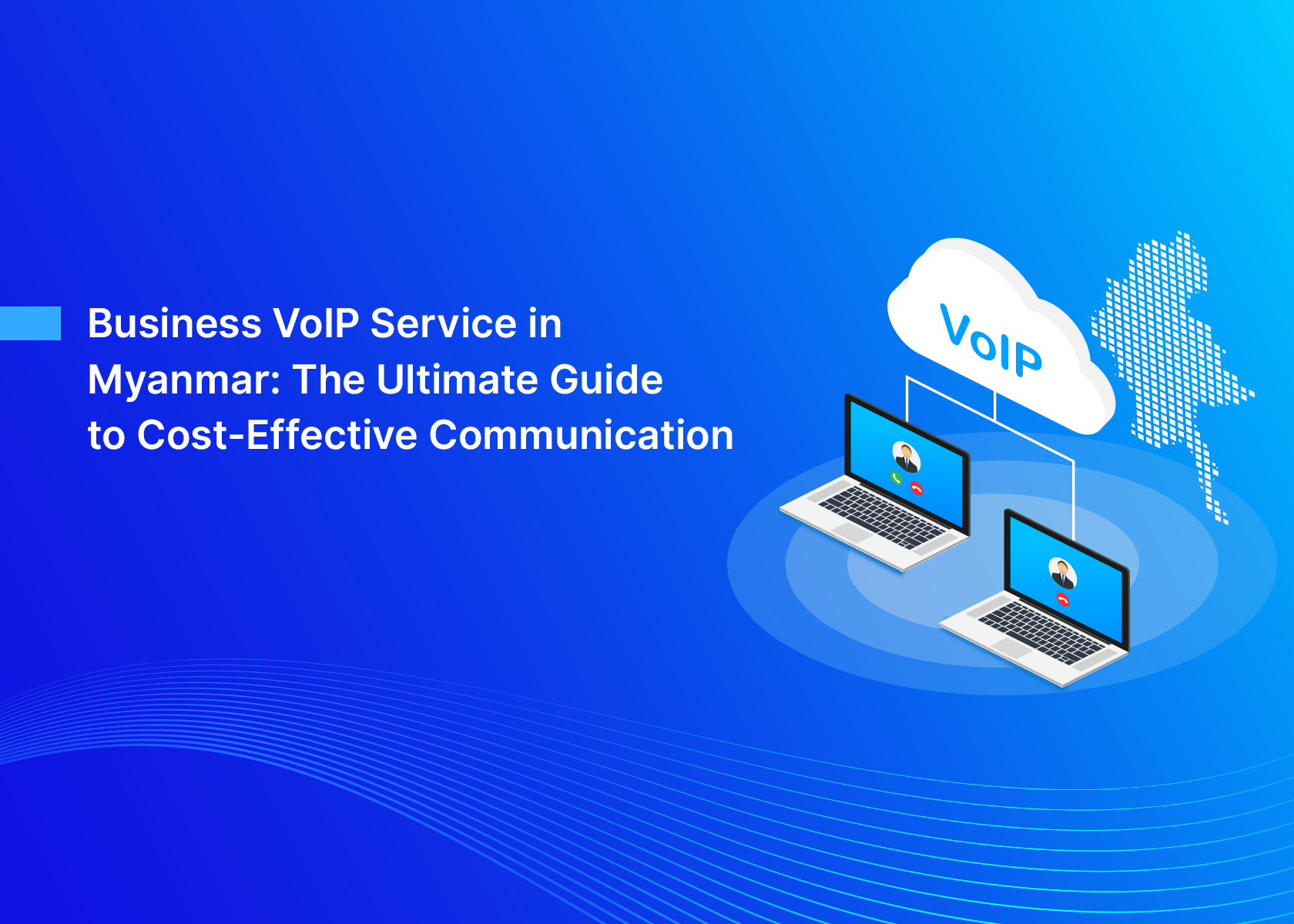 Business VoIP Service in Myanmar: The Ultimate Guide to Cost-Effective Communication
