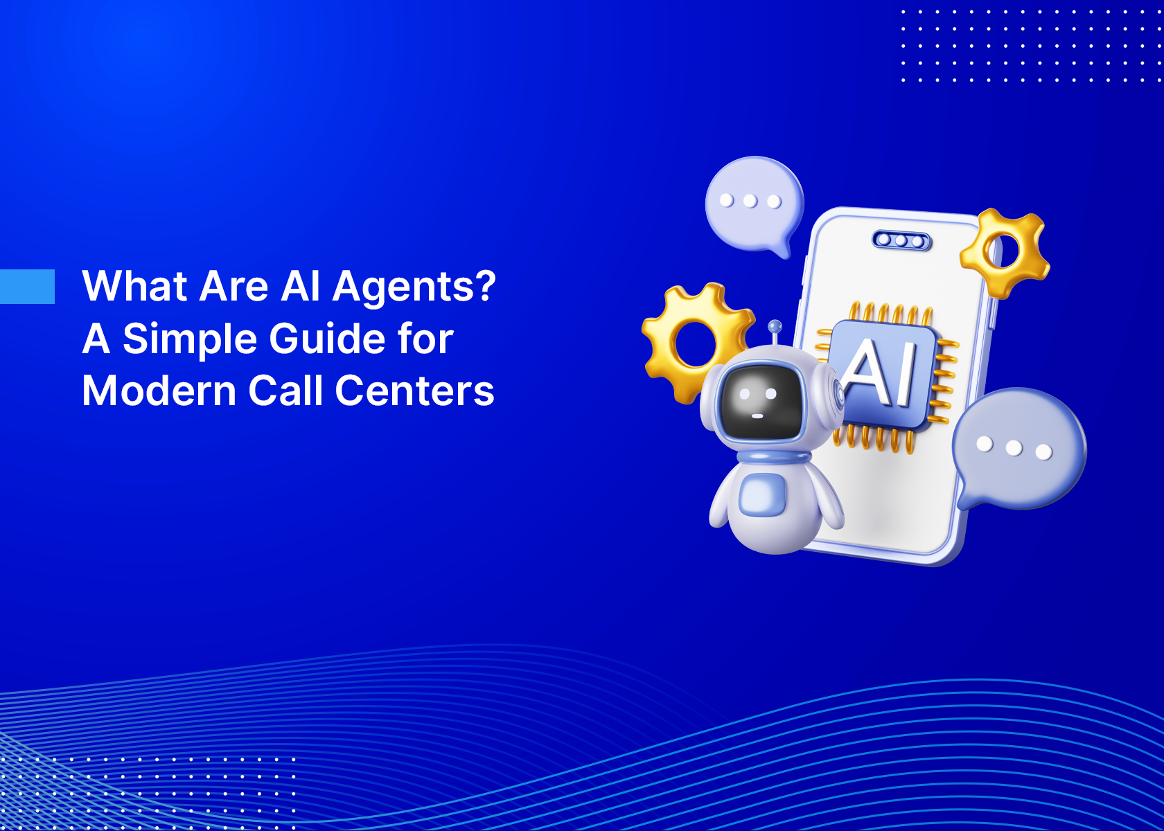 What Are AI Agents? A Simple Guide for Modern Call Centers