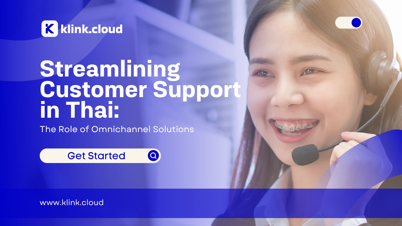 Streamlining Customer Support in Thai: The Role of Omnichannel Solutions
