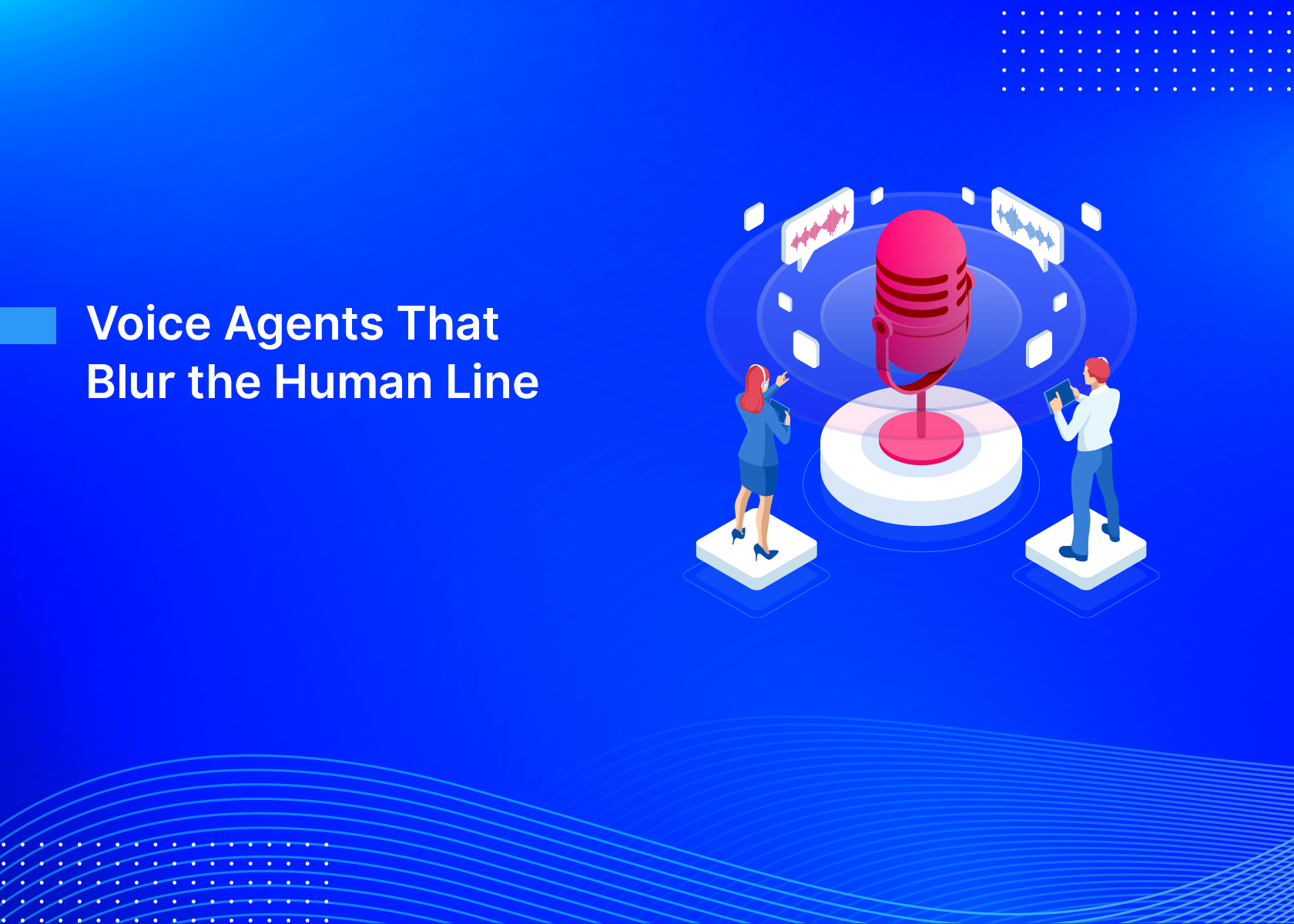 Voice Agents That Blur the Human Line