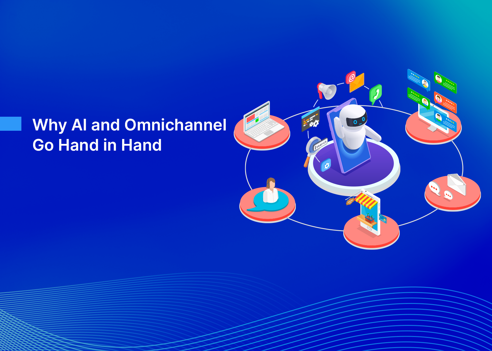 Why AI and Omnichannel Go Hand in Hand