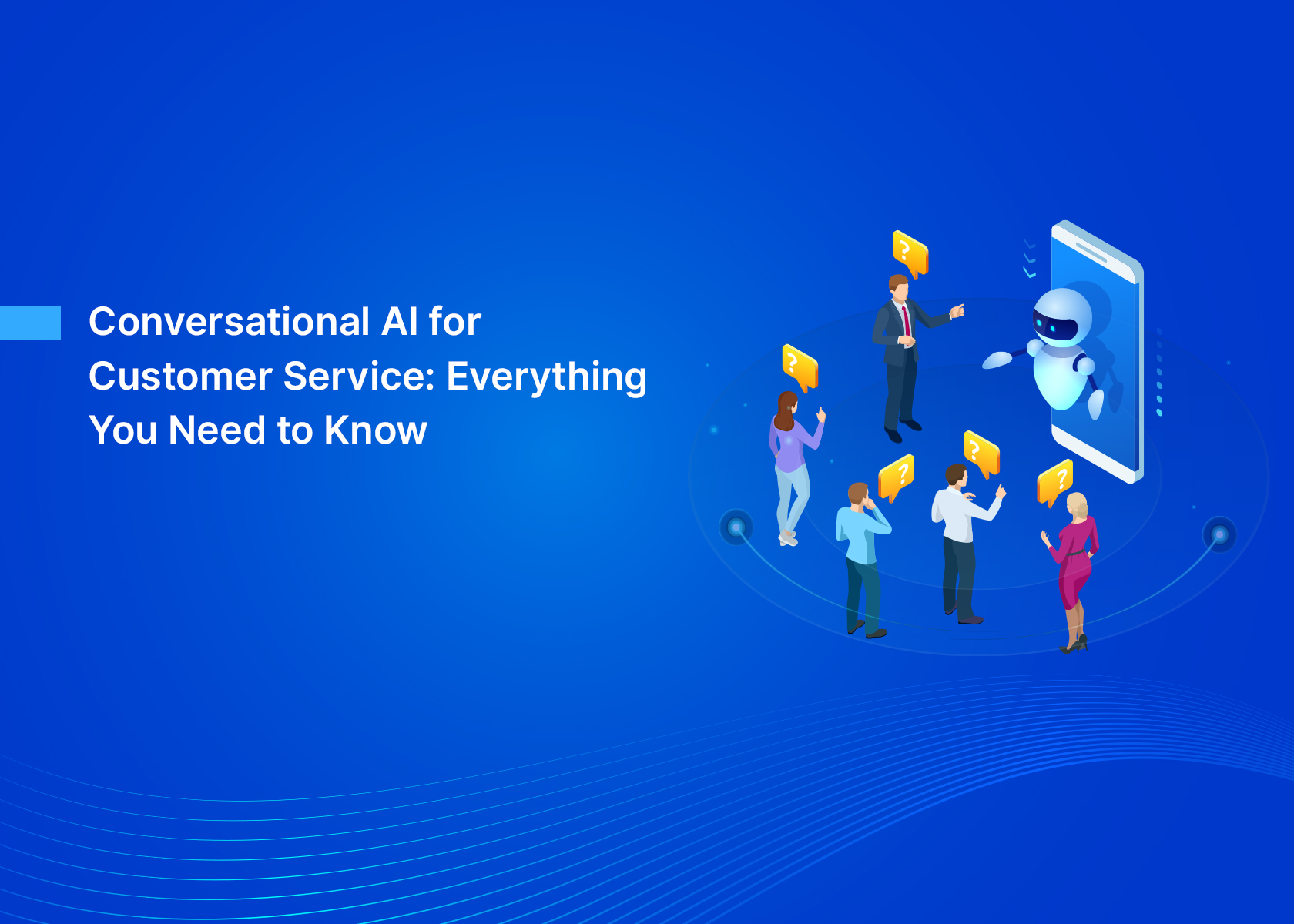 Conversational AI for Customer Service: Everything You Need to Know