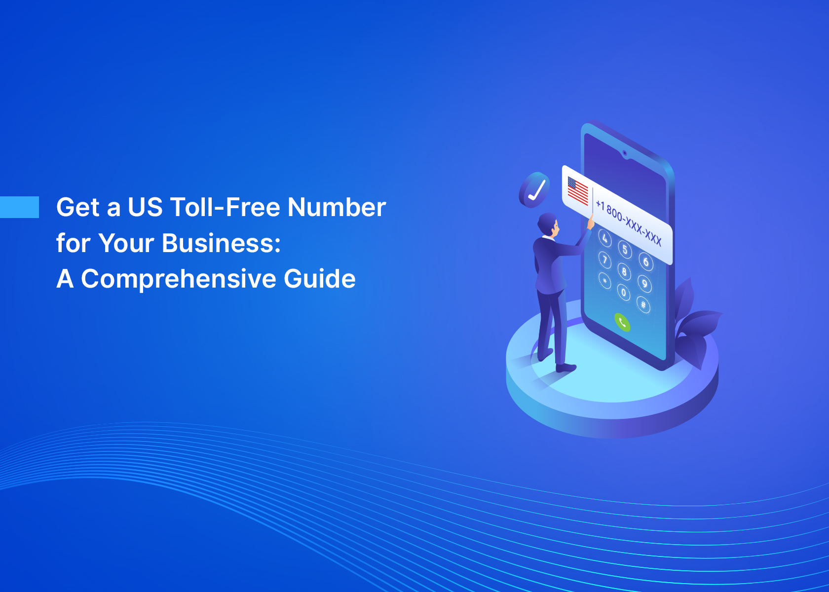 Get a US Toll-Free Number for Your Business: A Comprehensive Guide