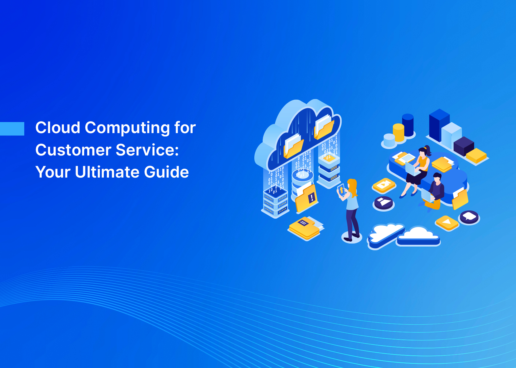 Cloud Computing for Customer Service: Your Ultimate Guide