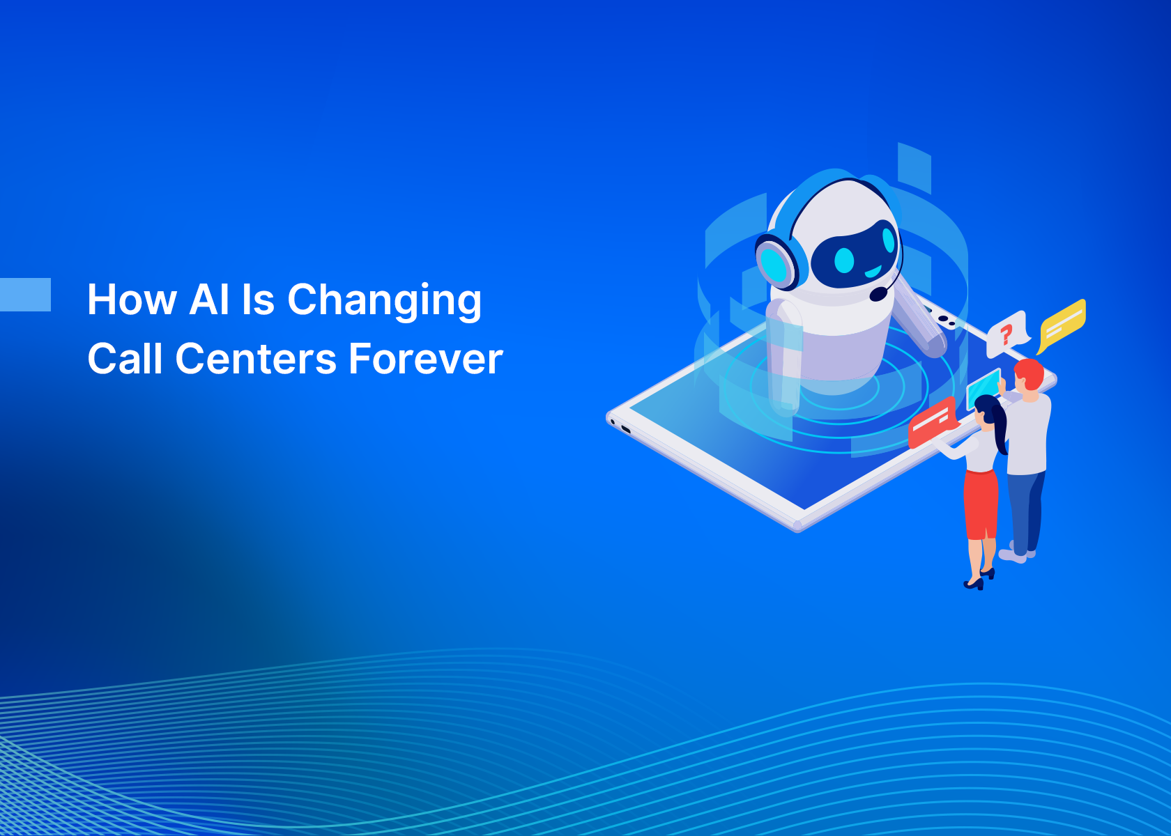 How AI Is Changing Call Centers Forever