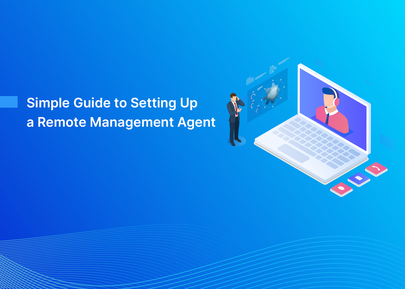 Simple Guide to Setting Up a Remote Management Agent