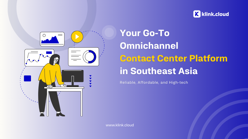 Your Go-To Omnichannel Contact Center Platform in Southeast Asia - Reliable, Affordable, and High-tech