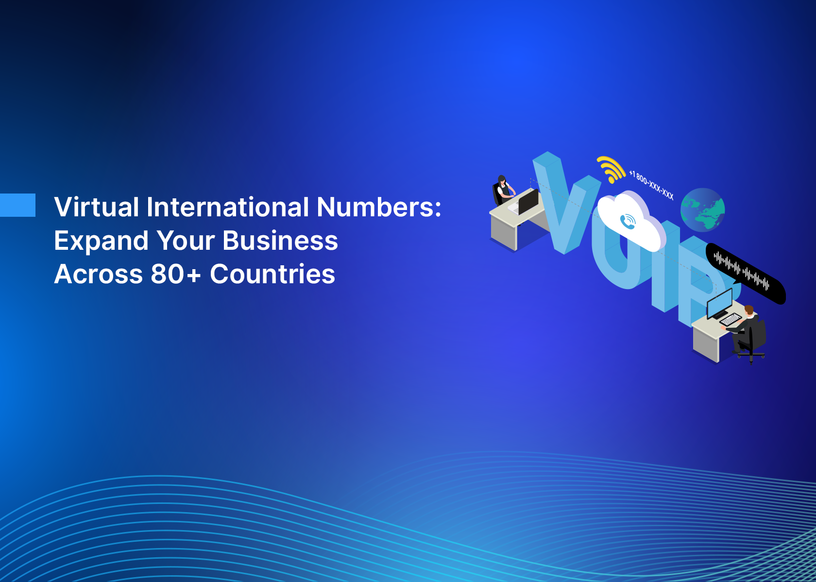 Virtual International Numbers: Expand Your Business Across 80+ Countries