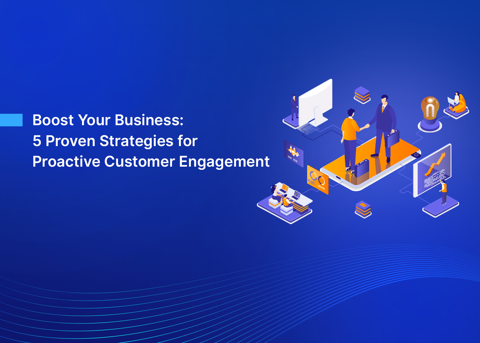 Boost Your Business: 5 Proven Strategies for Proactive Customer Engagement
