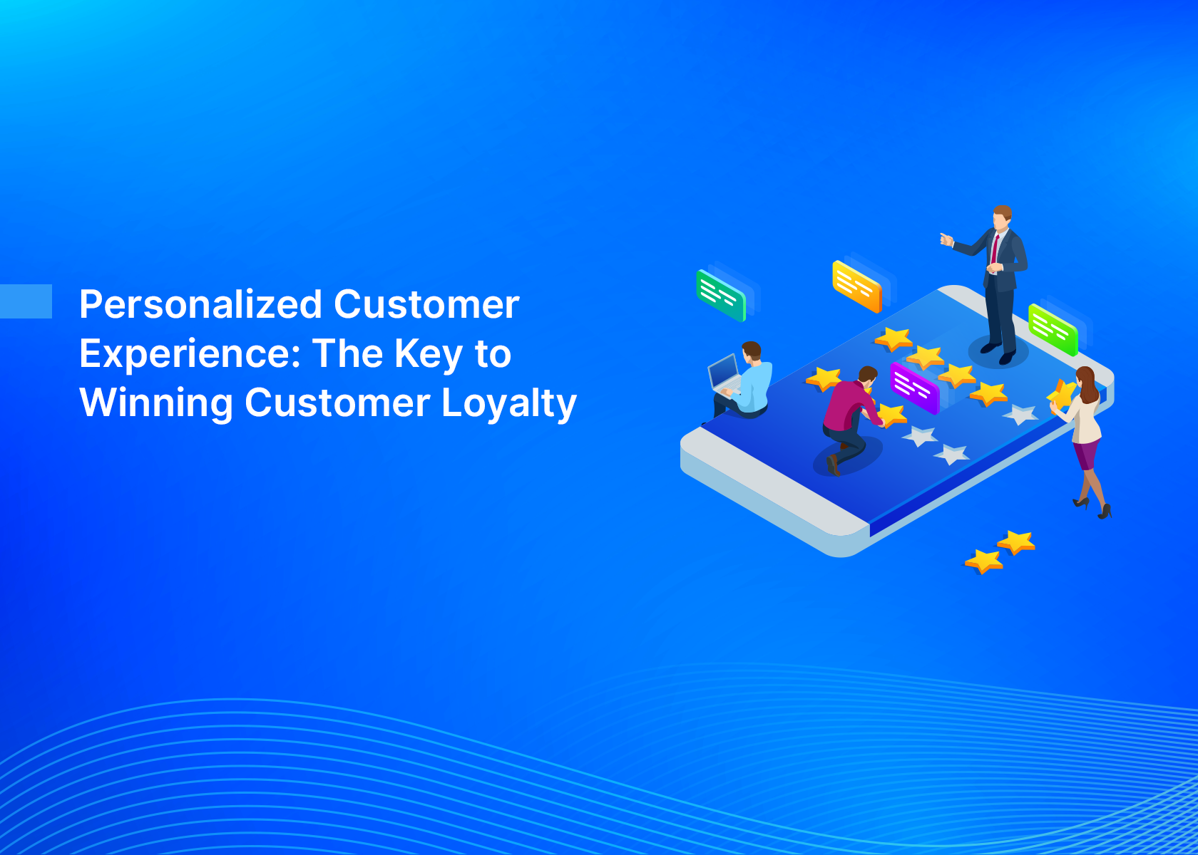 Personalized Customer Experience: The Key to Winning Customer Loyalty