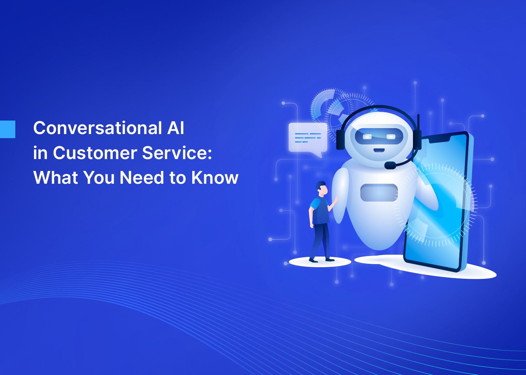 Conversational AI in Customer Service: What You Need to Know