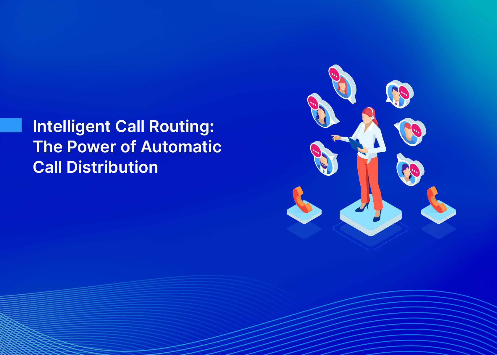 Intelligent Call Routing: The Power of Automatic Call Distribution