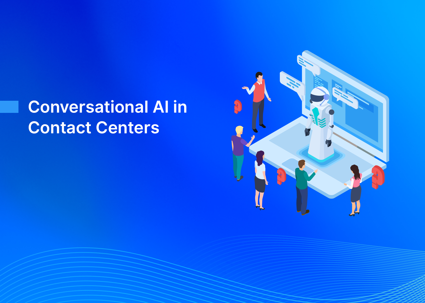 Conversational AI in Contact Centers