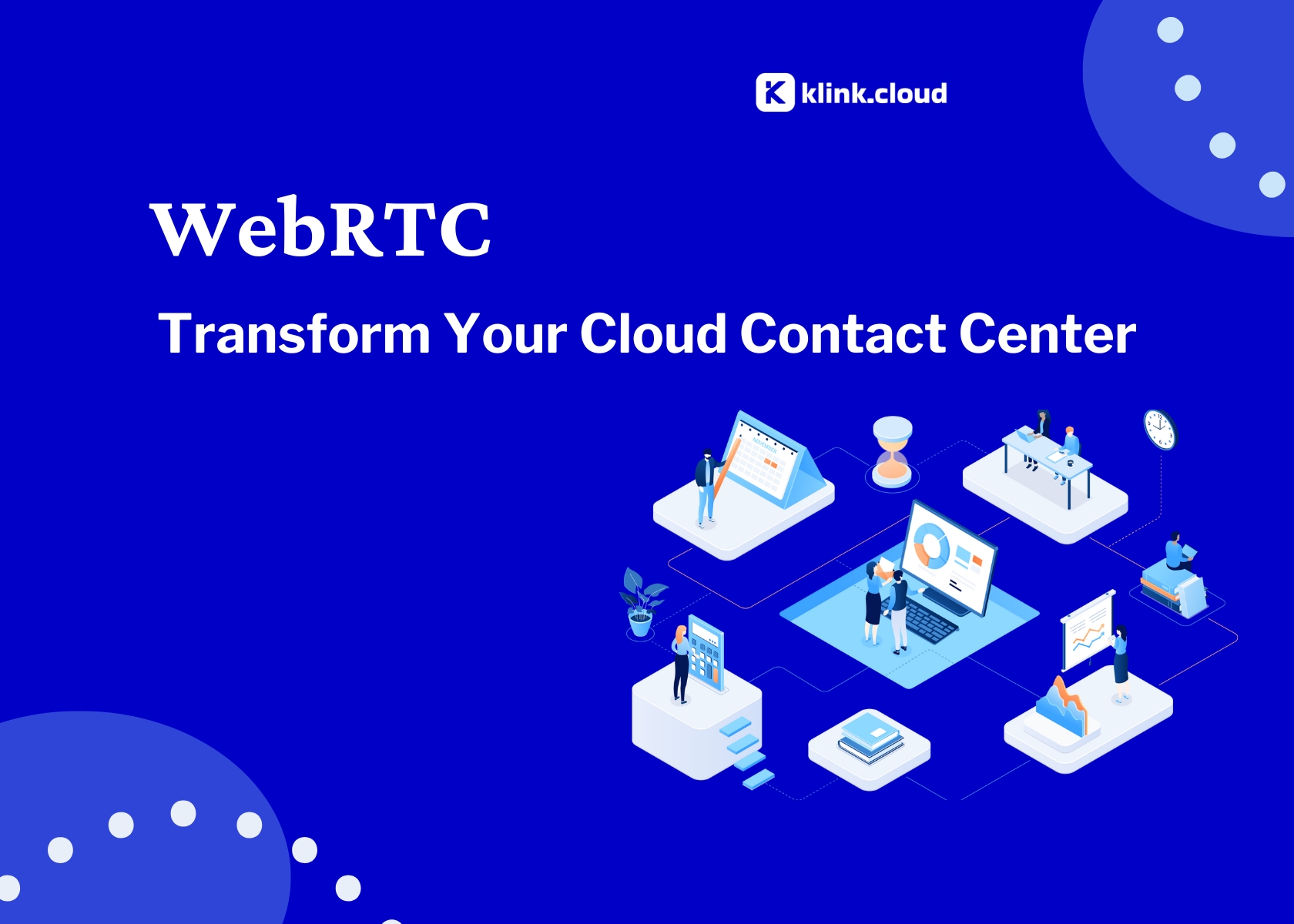 How WebRTC Revolutionizes Customer Experience and Efficiency