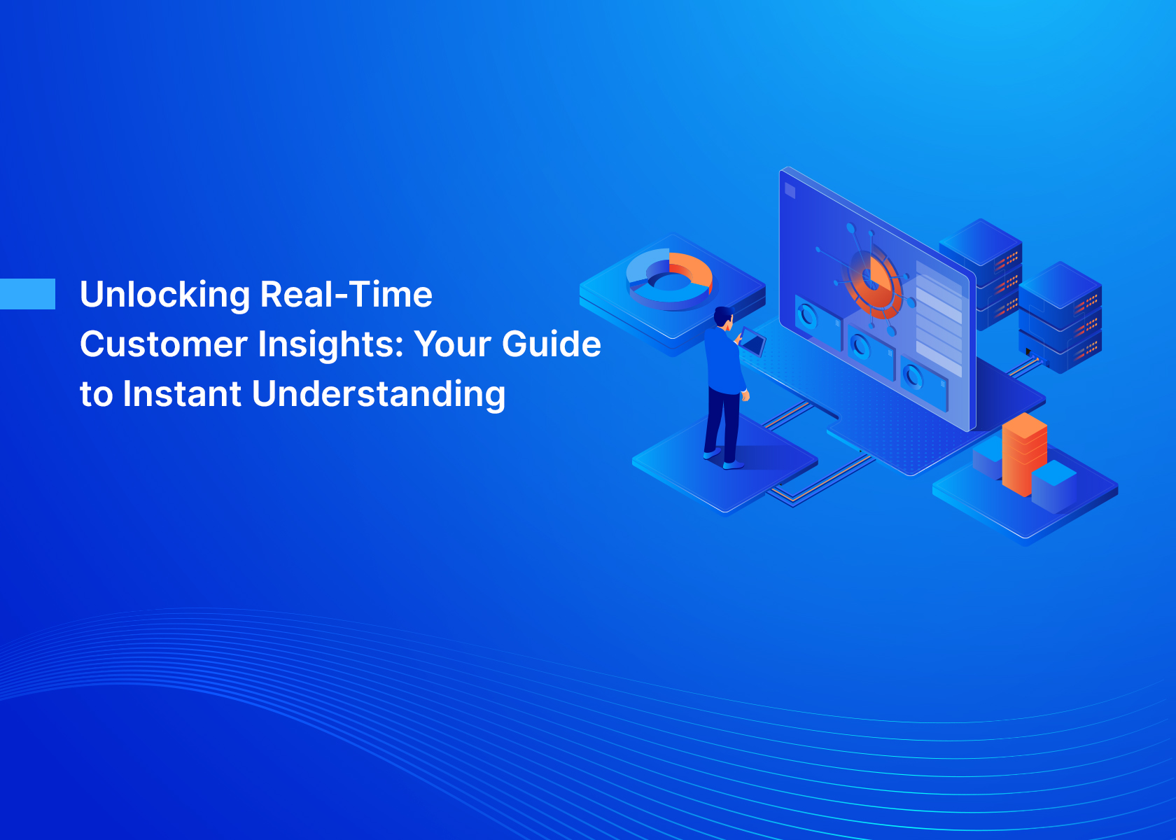Unlocking Real-Time Customer Insights: Your Guide to Instant Understanding