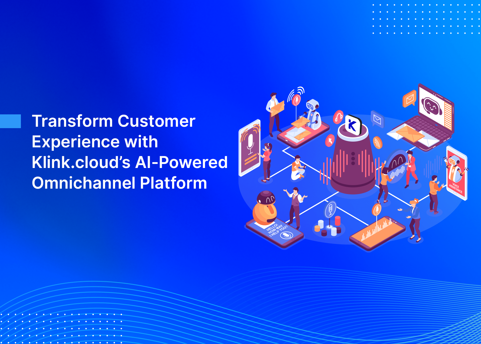 Transform Customer Experience with Klink.cloud’s AI-Powered Omnichannel Platform