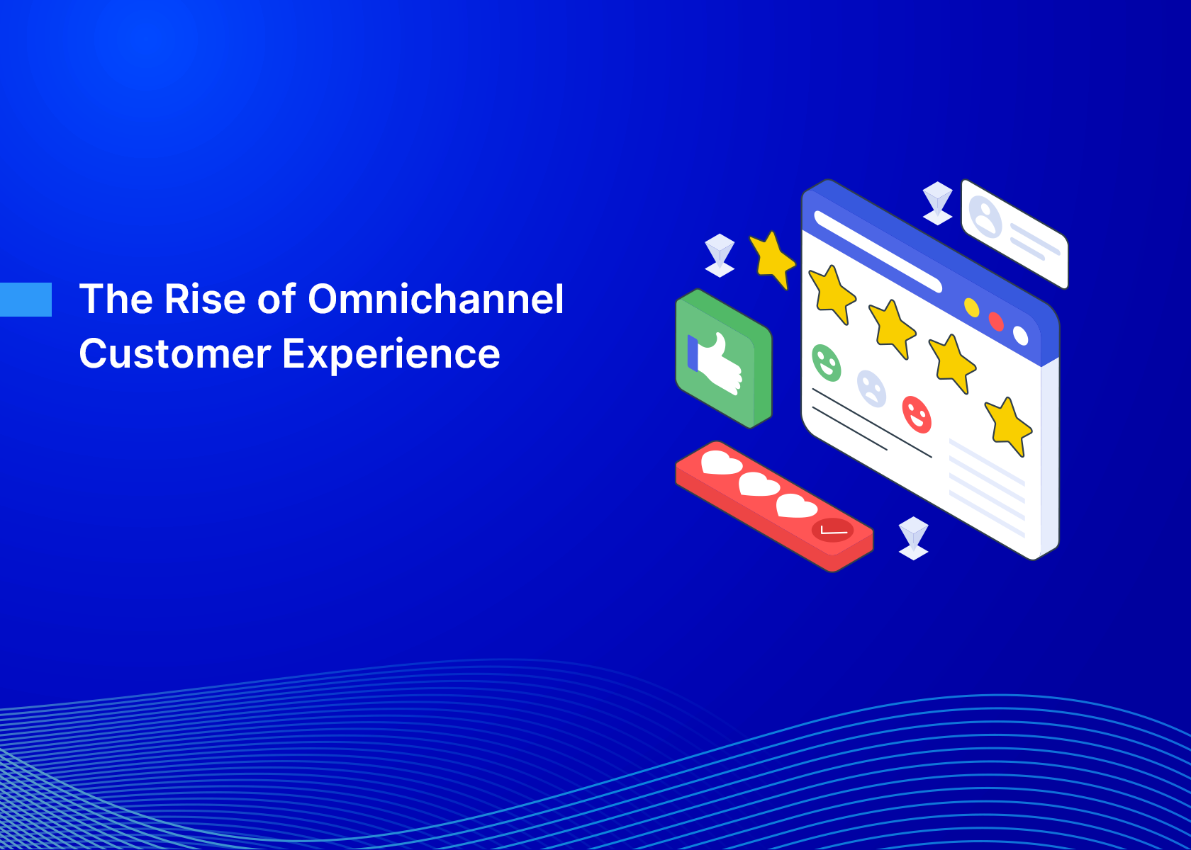 The Rise of Omnichannel Customer Experience
