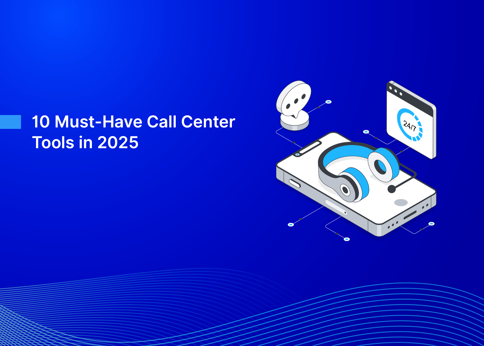10 Must-Have Call Center Tools in 2025