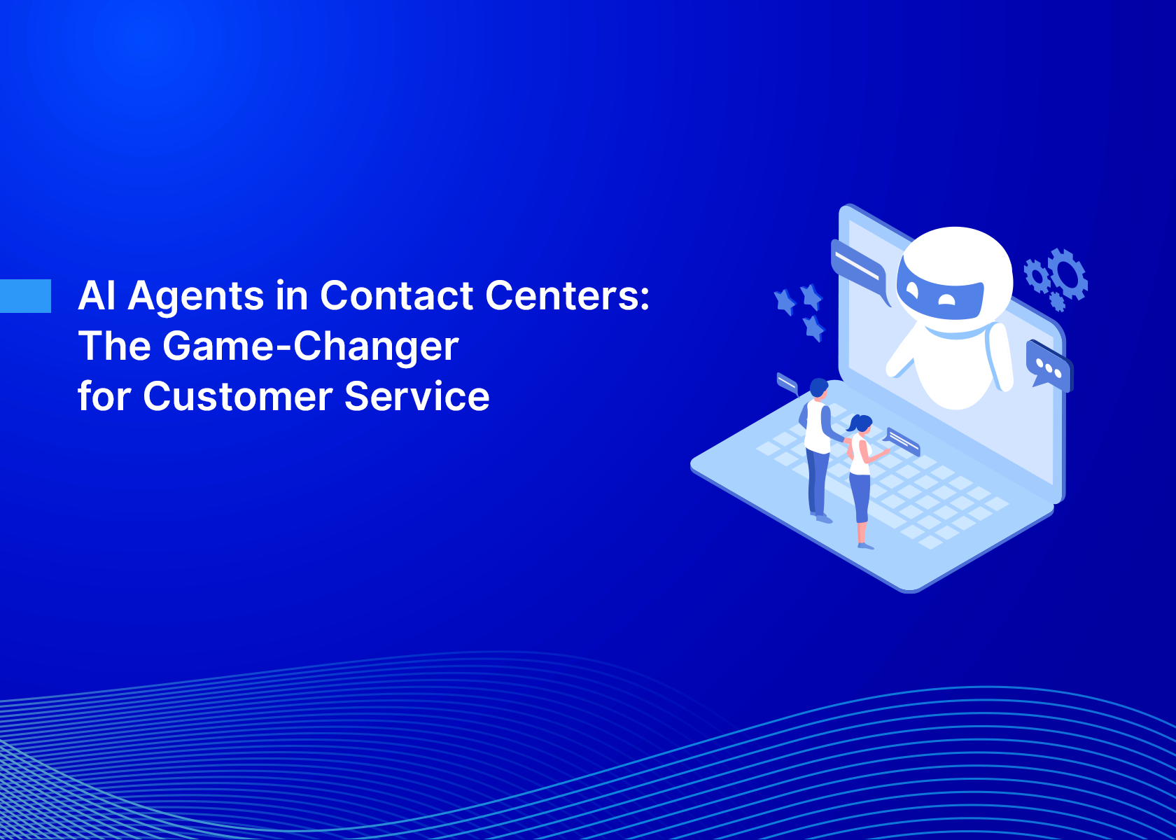 AI Agents in Contact Centers: The Game-Changer for Customer Service