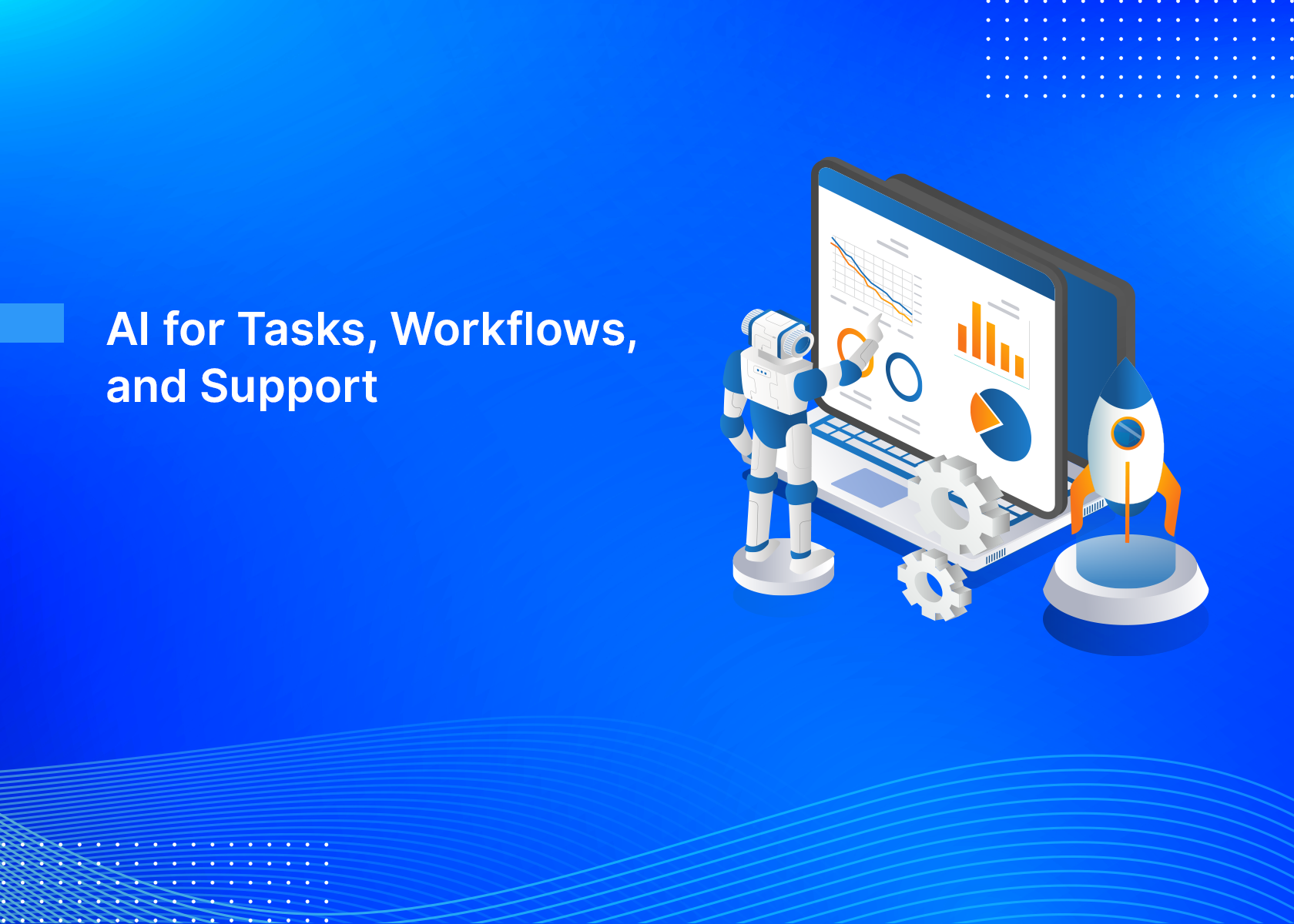 AI for Tasks, Workflows, and Support