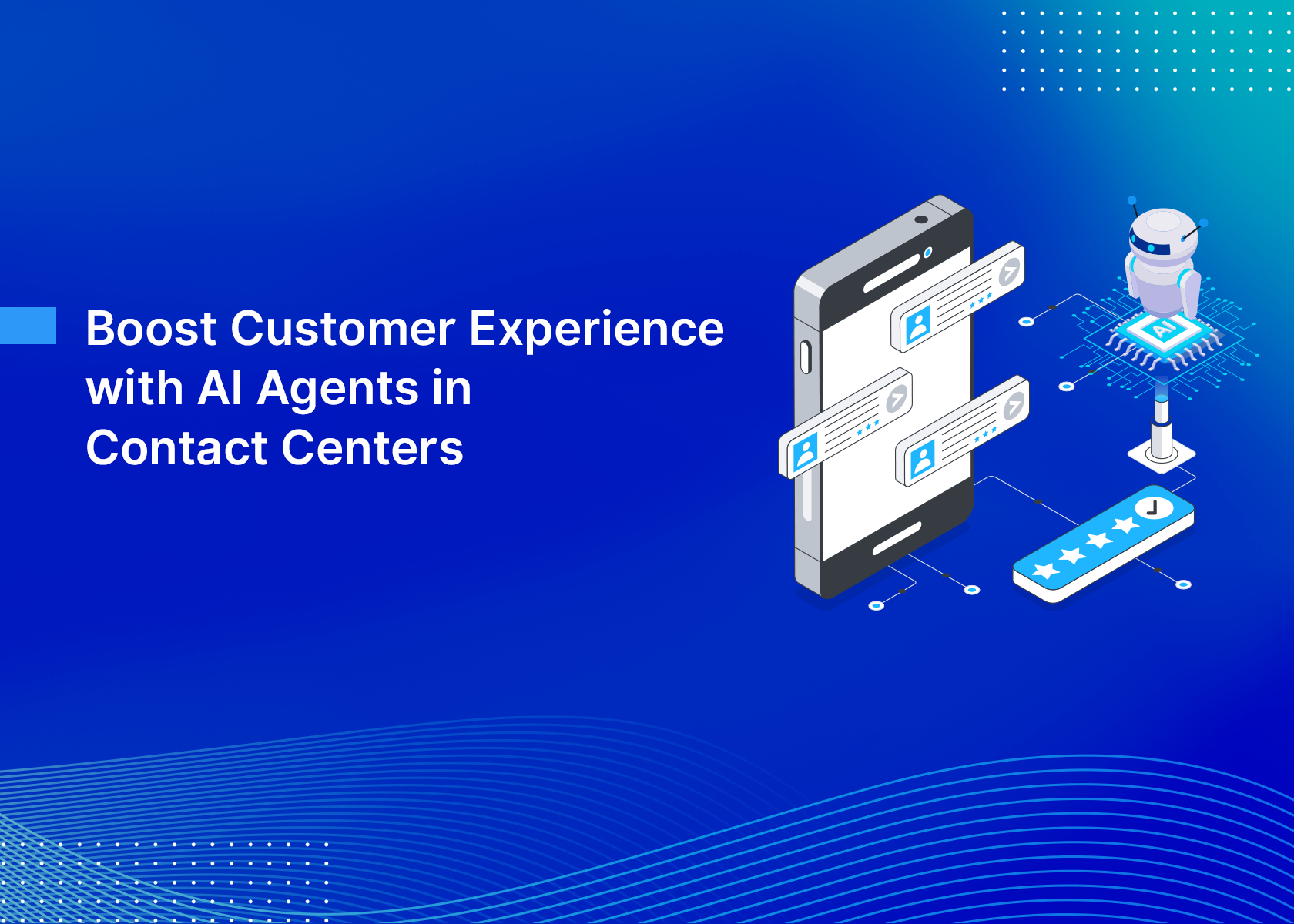 Boost Customer Experience with AI Agents in Contact Centers