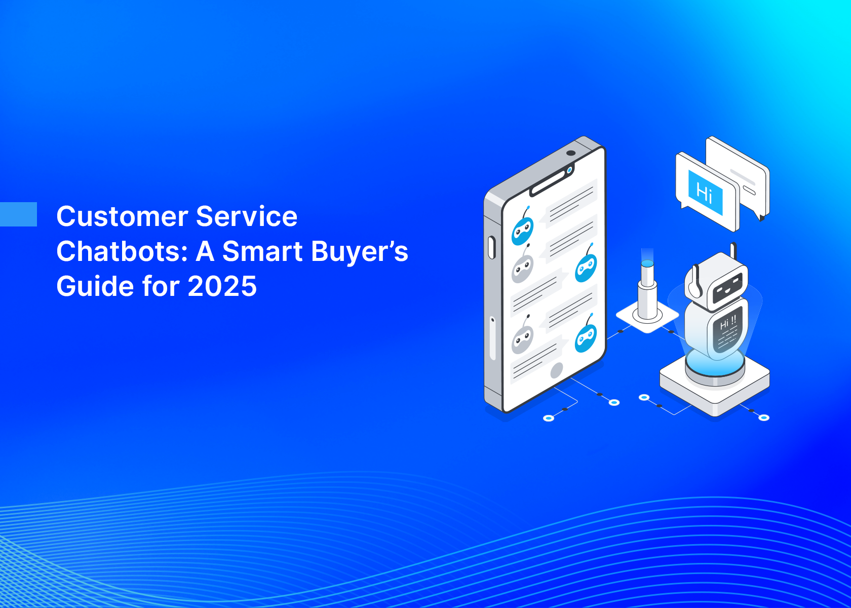 Customer Service Chatbots: A Smart Buyer’s Guide for 2025