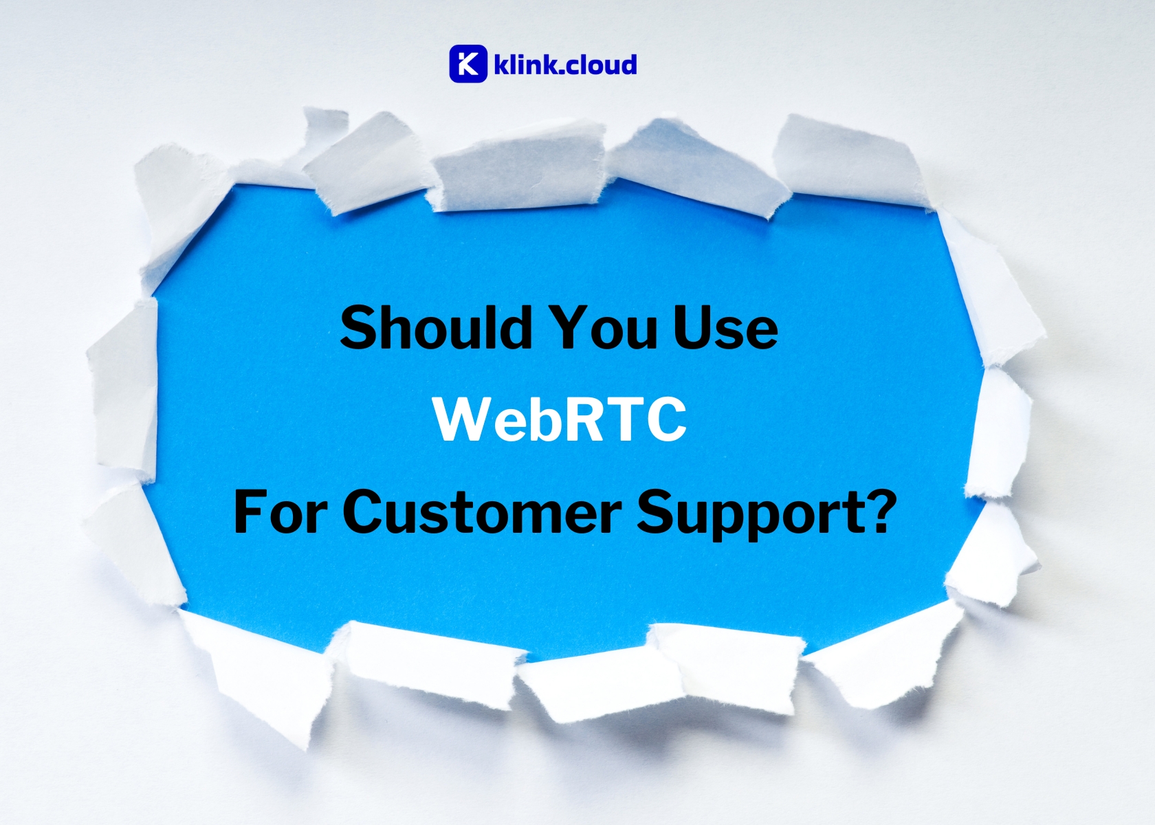 Should You Use WebRTC For Customer Support?