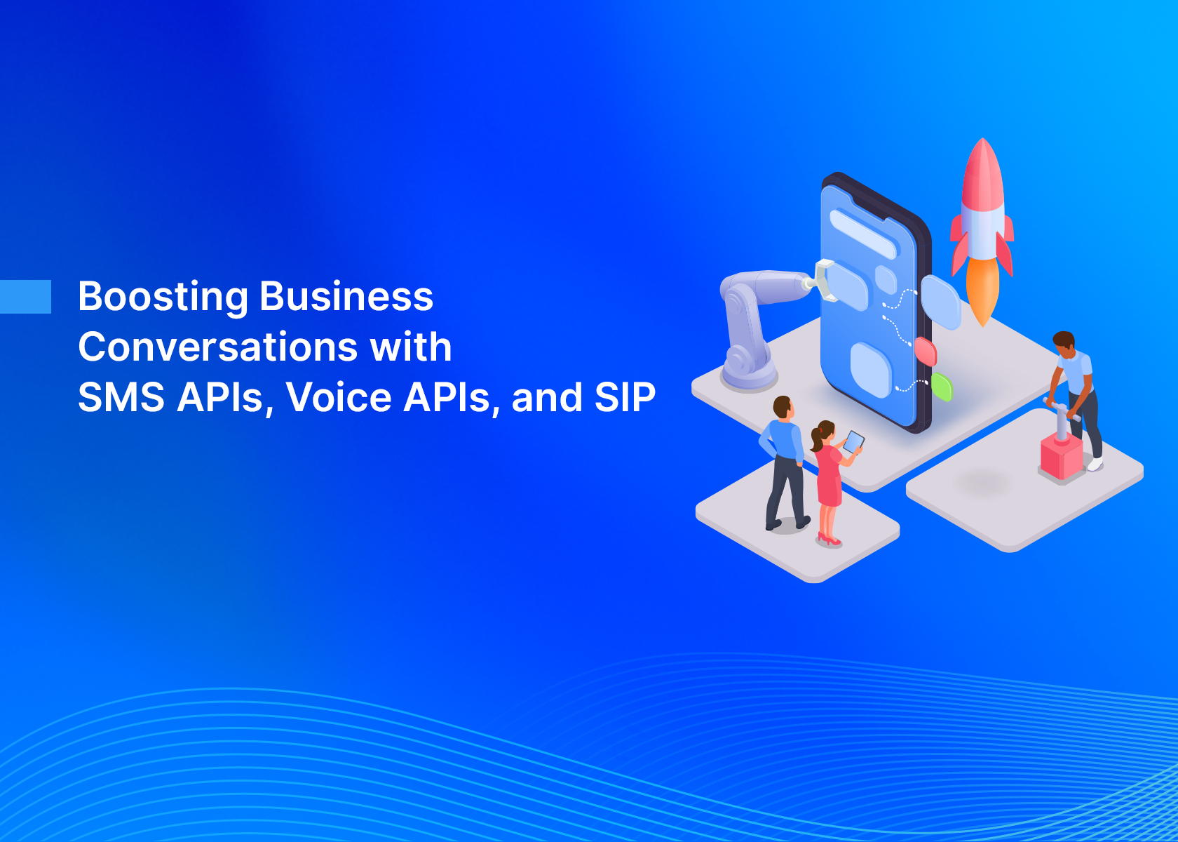 Boosting Business Conversations with SMS APIs, Voice APIs, and SIP