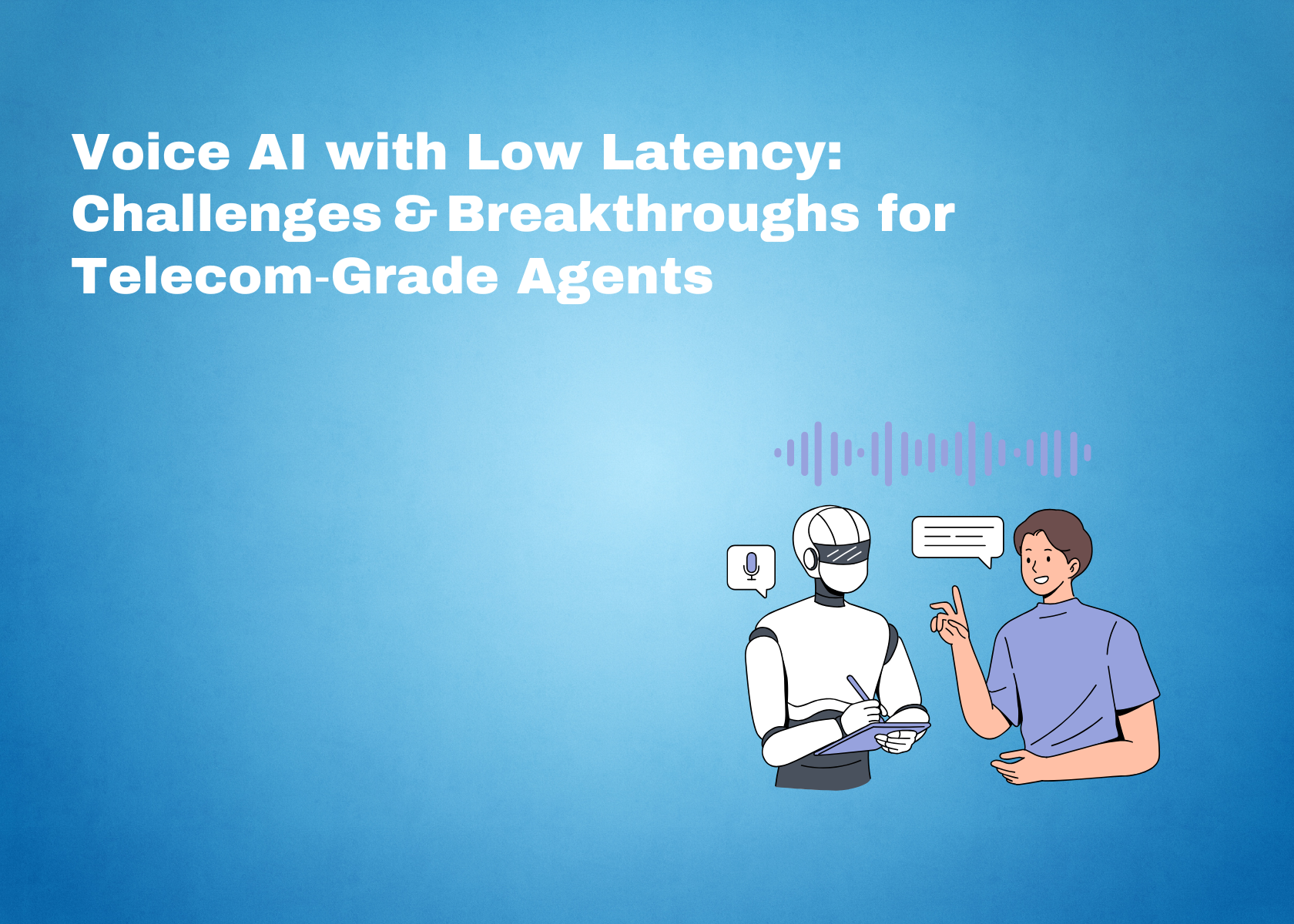Voice AI with Low Latency: Challenges & Breakthroughs for Telecom‑Grade Agents