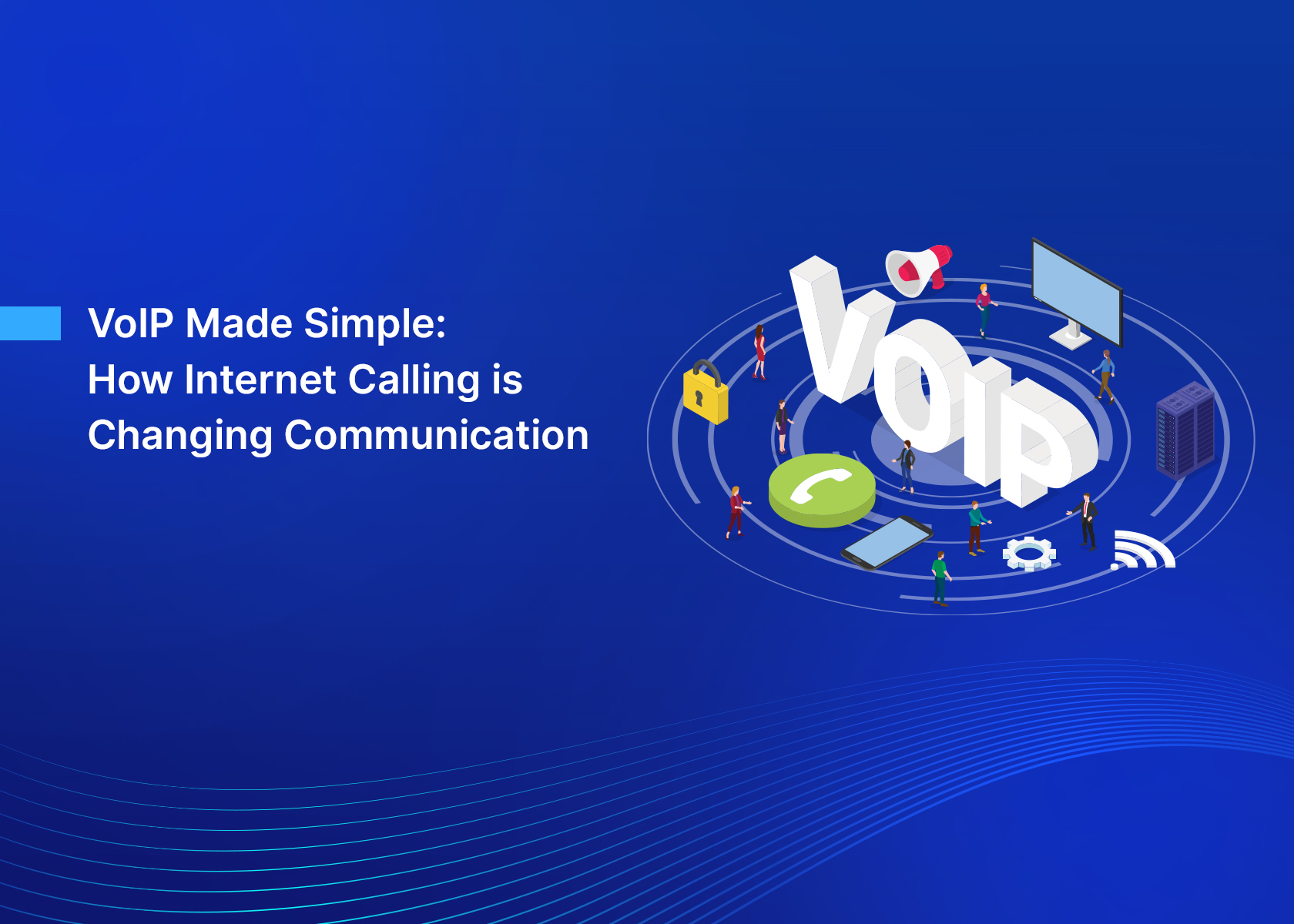VoIP Made Simple: How Internet Calling is Changing Communication