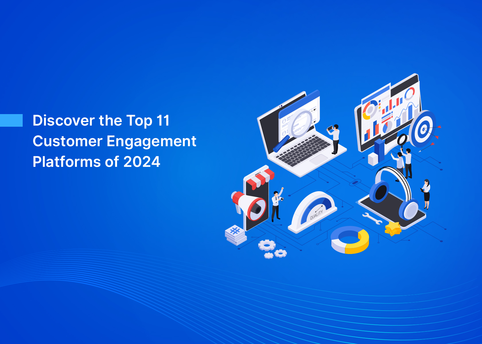 Discover the Top 11 Customer Engagement Platforms of 2024