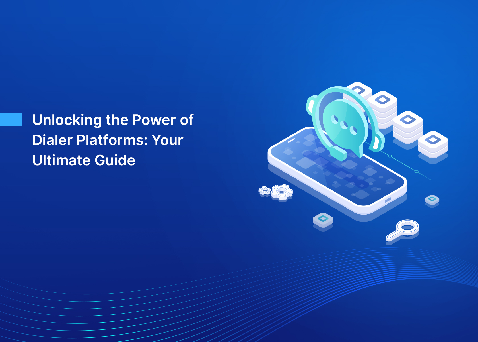 Unlocking the Power of Dialer Platforms: Your Ultimate Guide