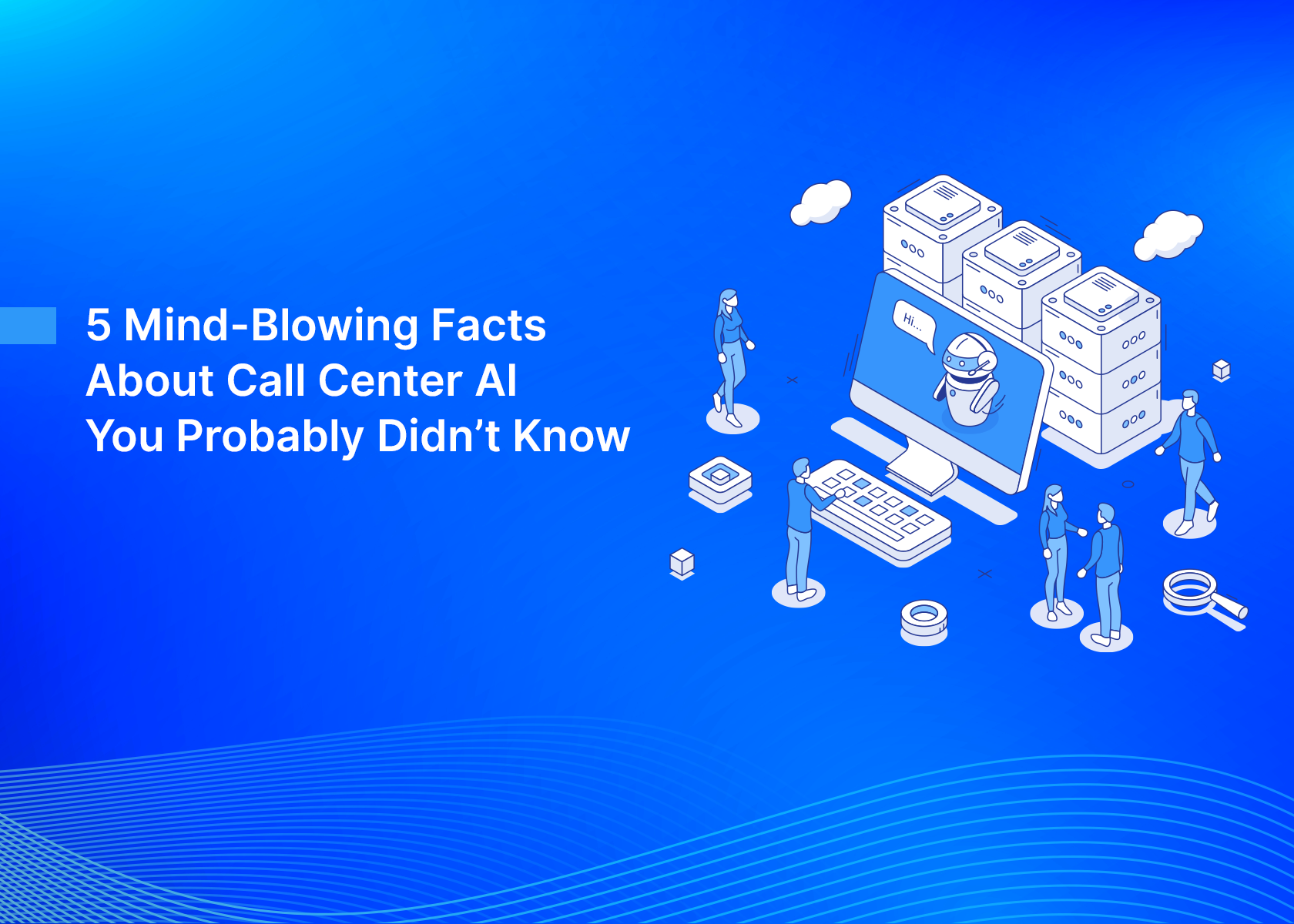 5 Mind-Blowing Facts About Call Center AI You Probably Didn’t Know