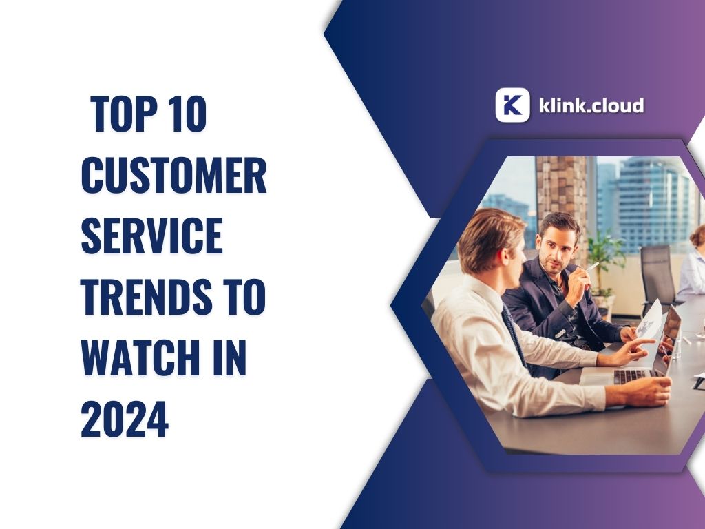 Top 10 Customer Service Trends to Watch in 2024