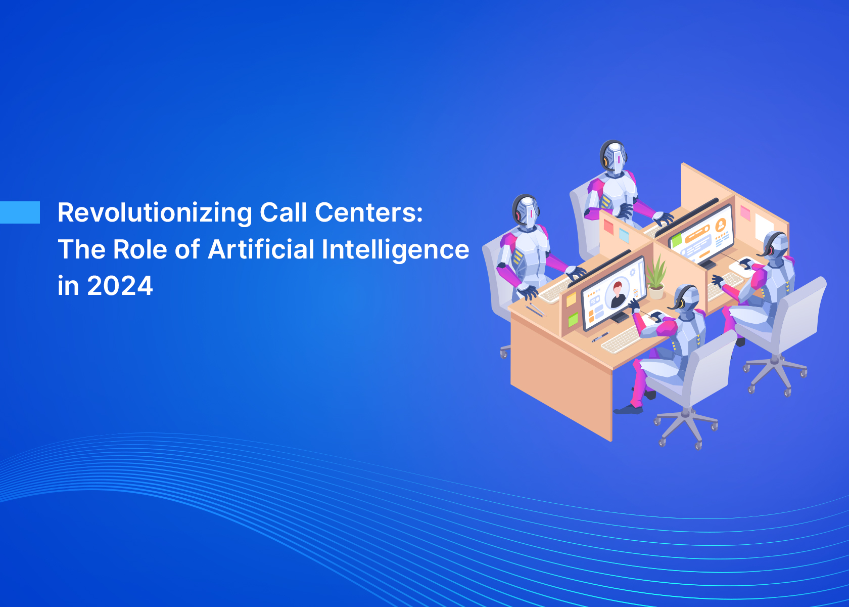 Revolutionizing Call Centers: The Role of Artificial Intelligence in 2024