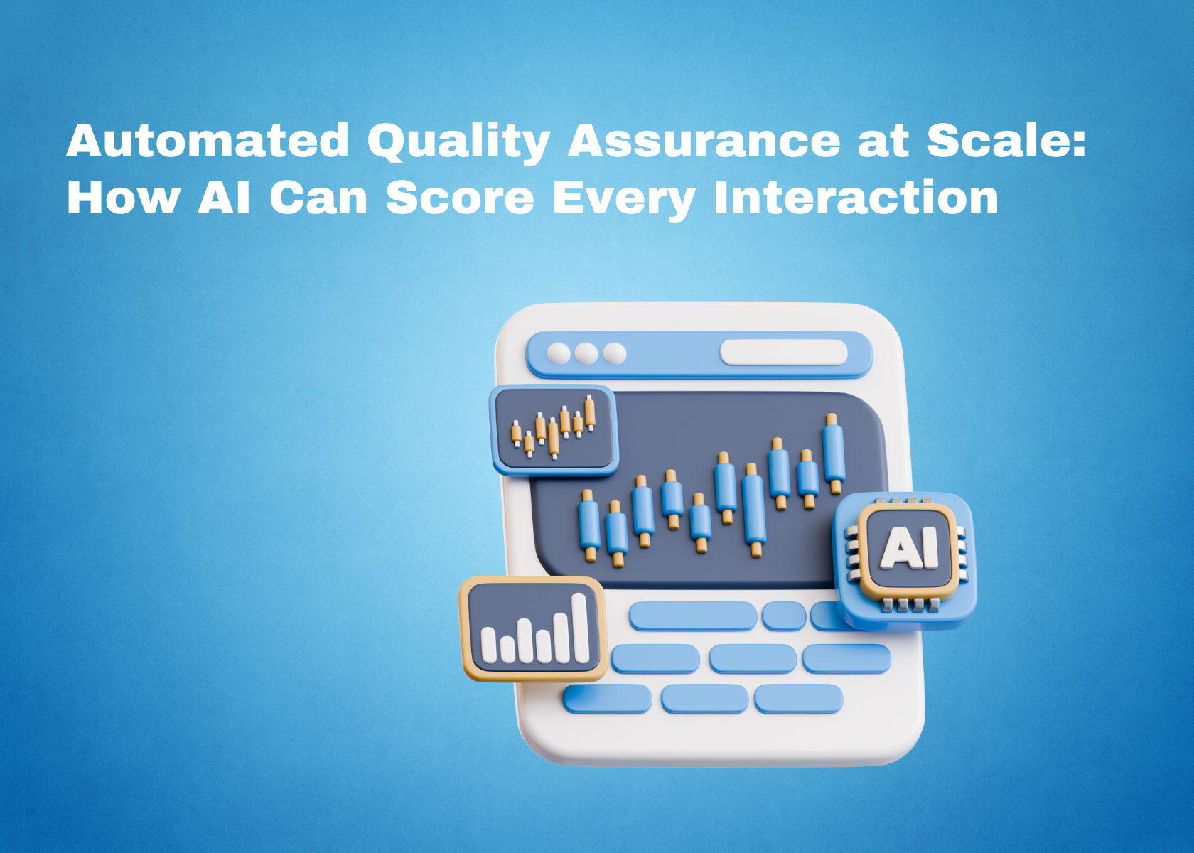 Automated Quality Assurance at Scale: How AI Can Score Every Interaction