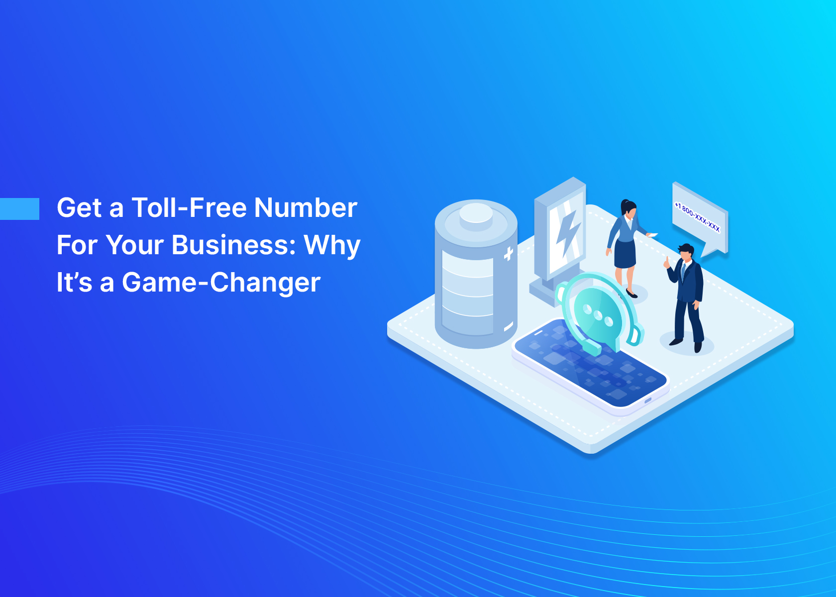 Get a Toll-Free Number For Your Business: Why It’s a Game-Changer