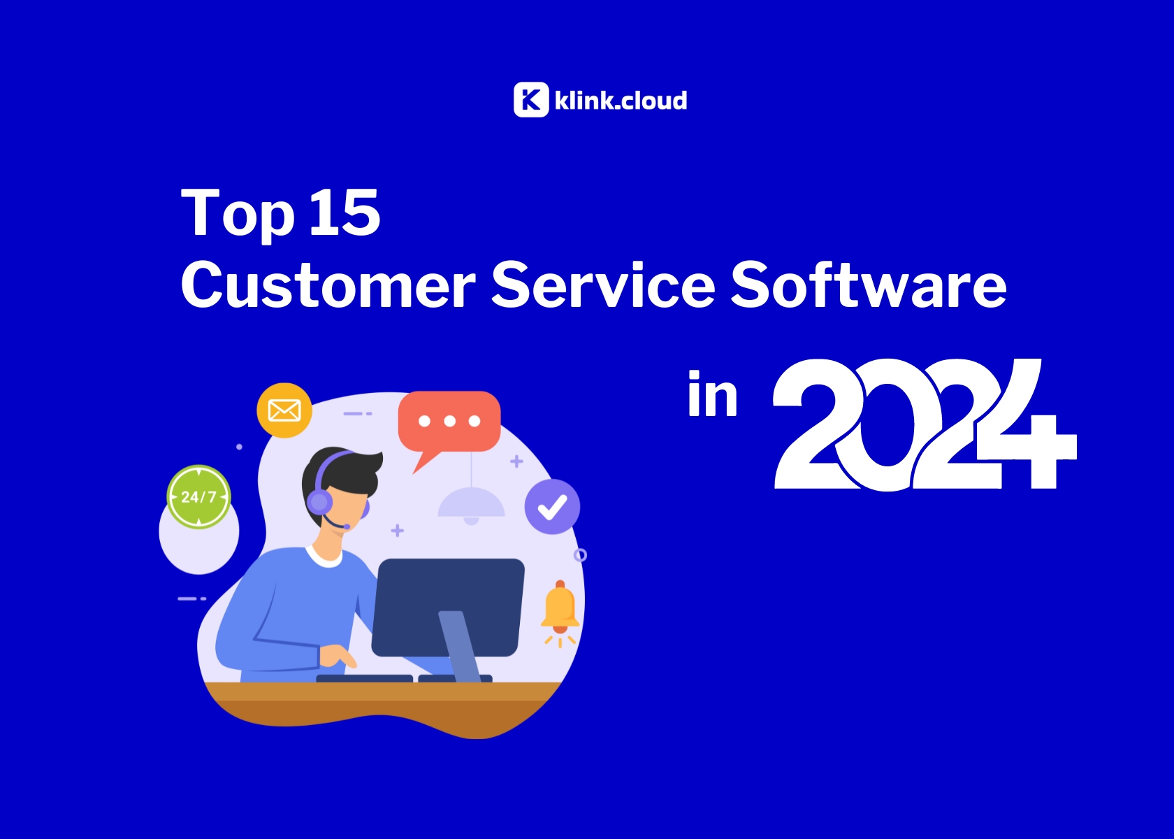Top 15 Customer Service Software in 2024: Your Guide to Choosing the Best