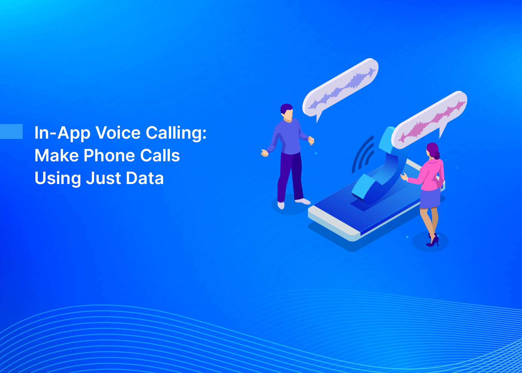 In-App Voice Calling: Make Phone Calls Using Just Data