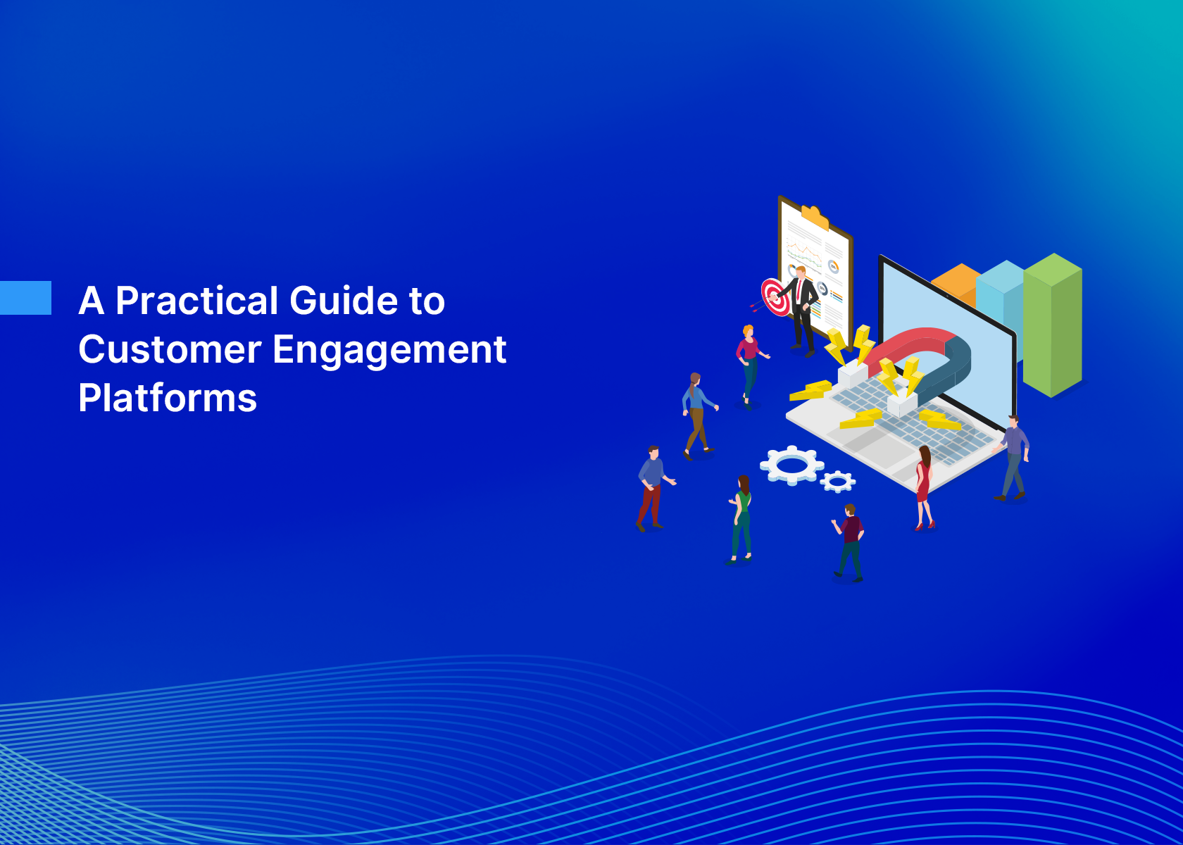A Practical Guide to Customer Engagement Platforms