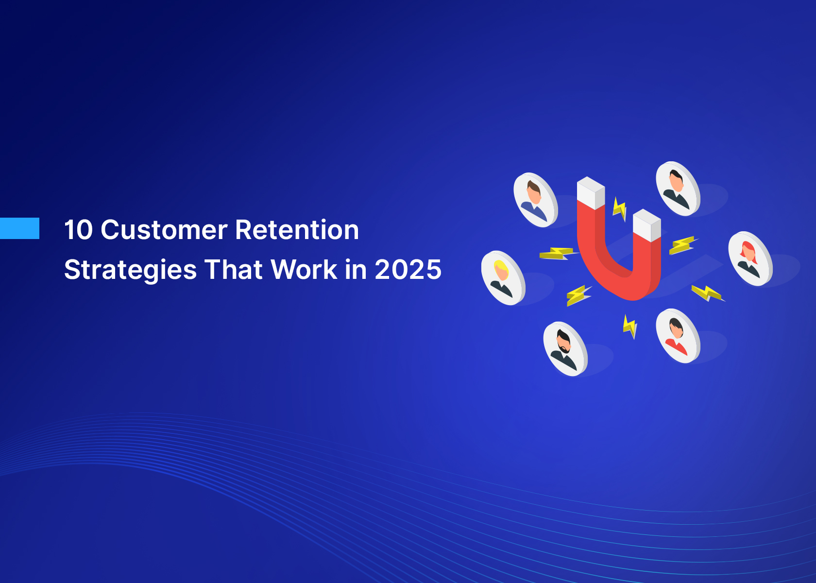 10 Customer Retention Strategies That Work in 2025