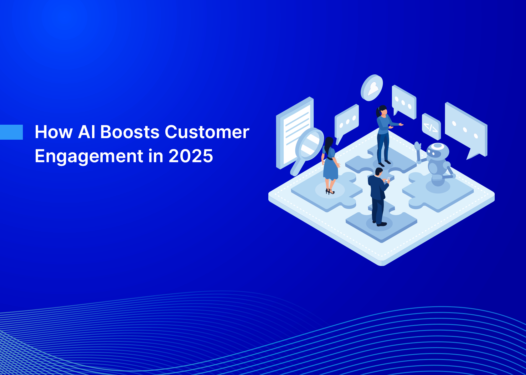 How AI Boosts Customer Engagement in 2025