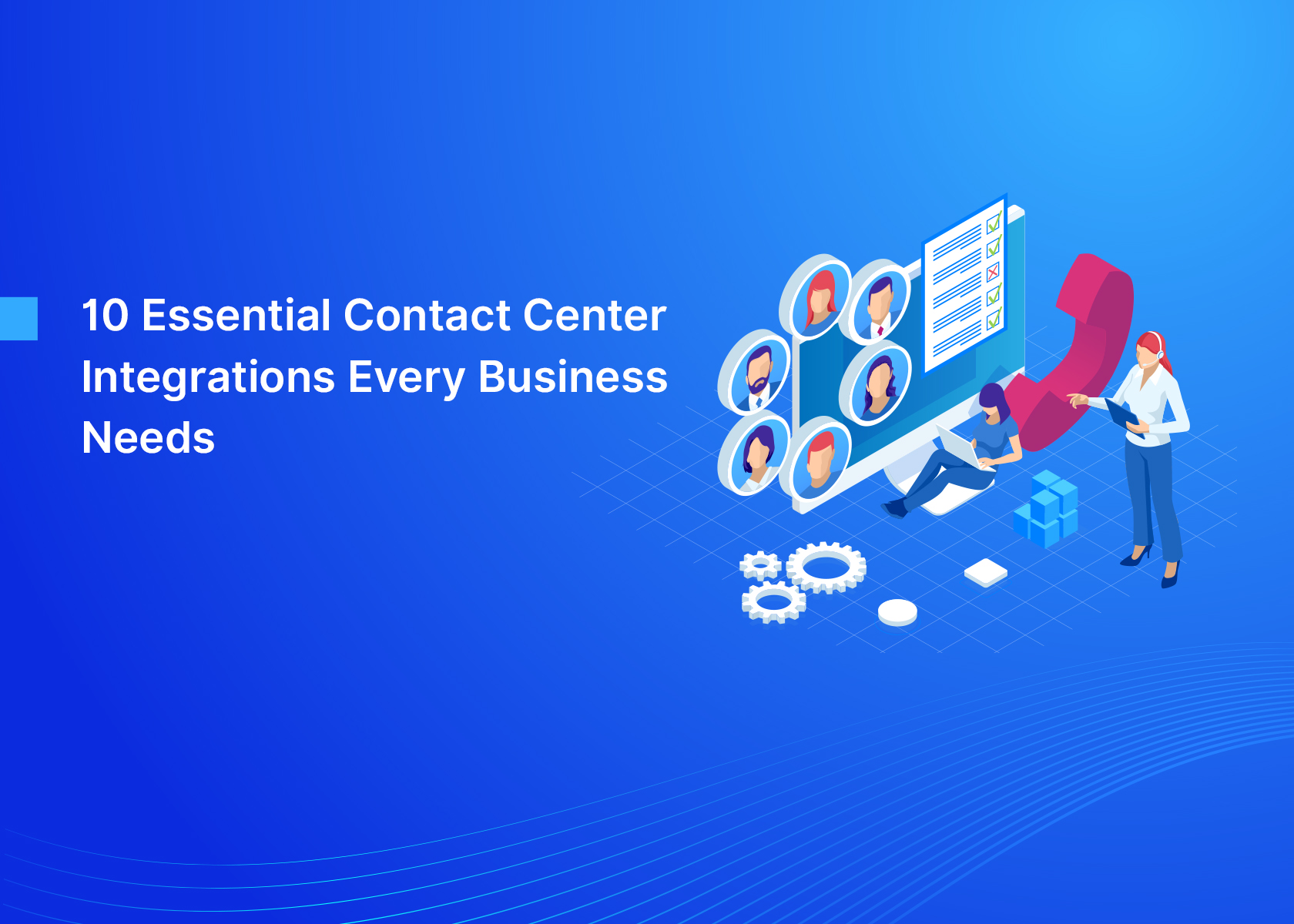 10 Essential Contact Center Integrations Every Business Needs