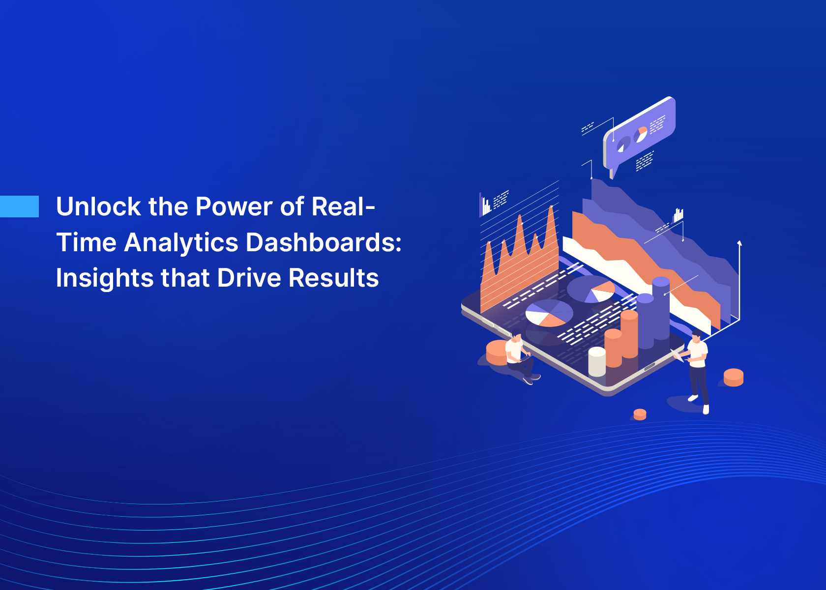 Unlock the Power of Real-Time Analytics Dashboards: Insights that Drive Results