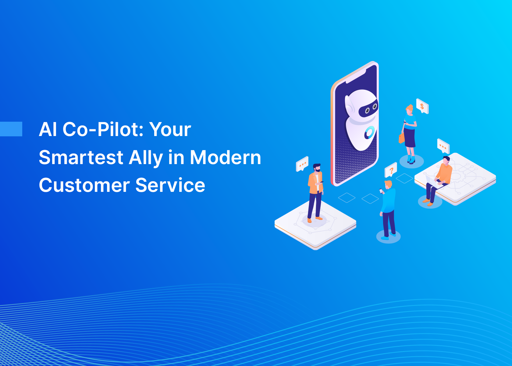 AI Co-Pilot: Your Smartest Ally in Modern Customer Service
