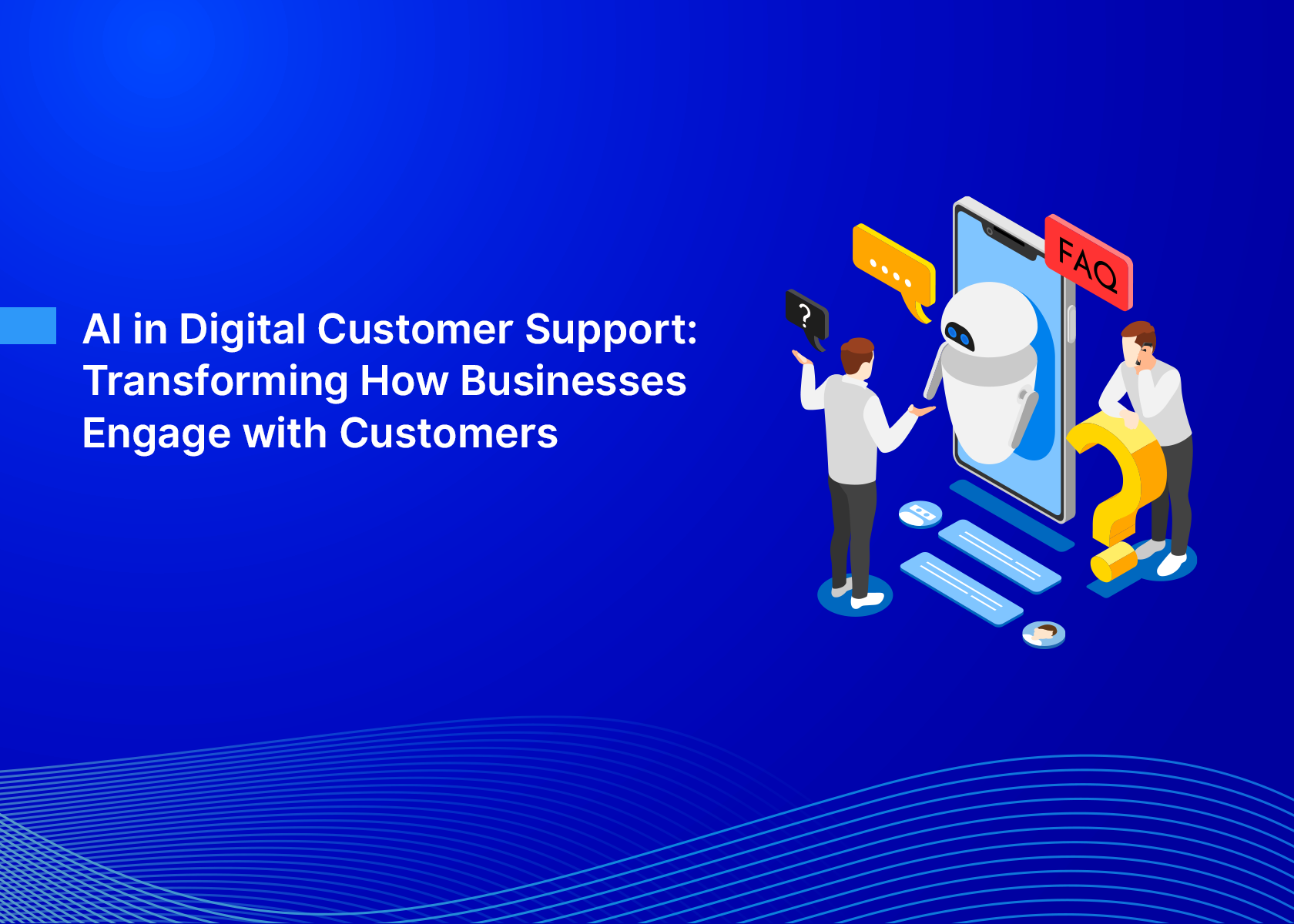 AI in Digital Customer Support: Transforming How Businesses Engage with Customers