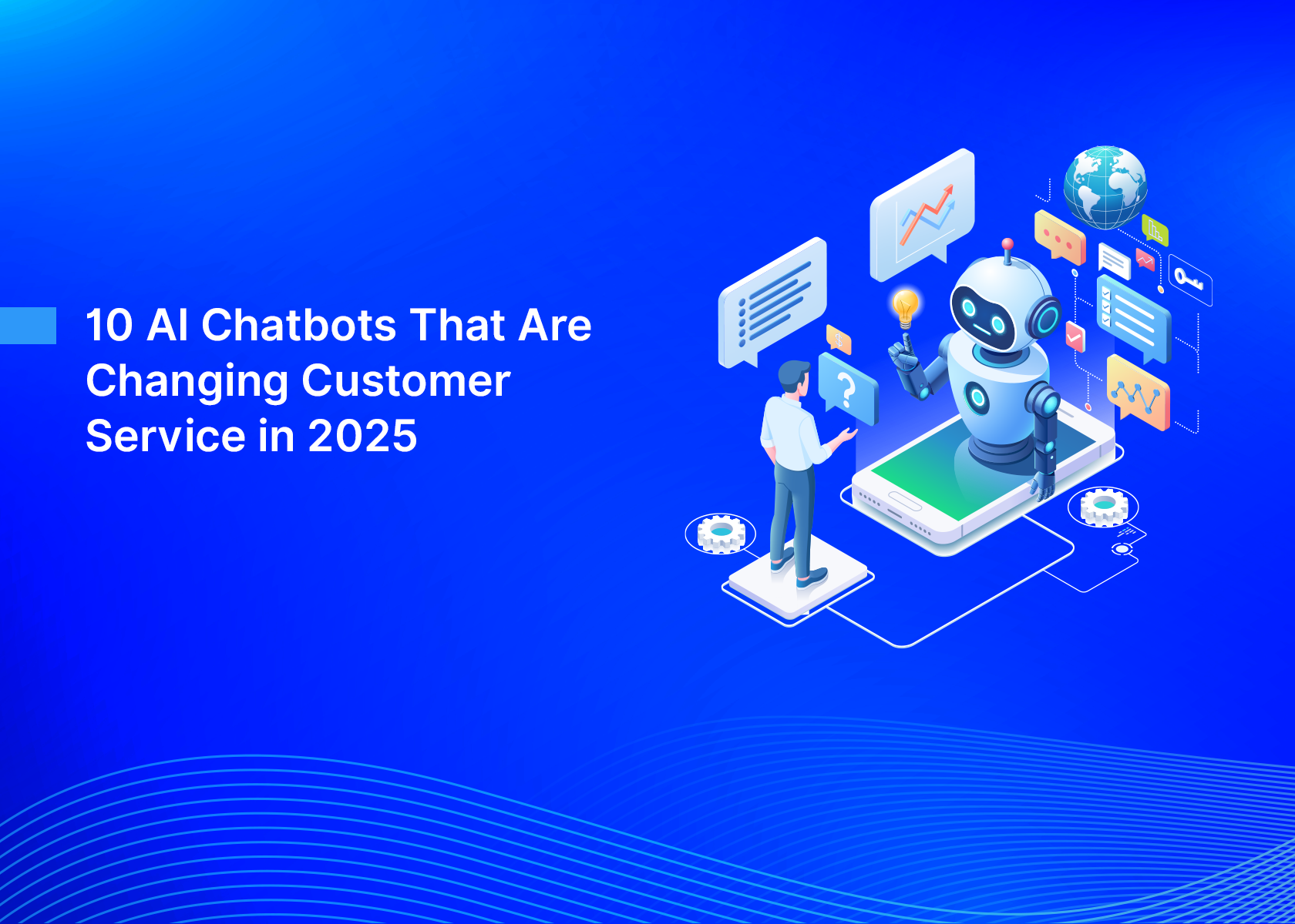 10 AI Chatbots That Are Changing Customer Service in 2025