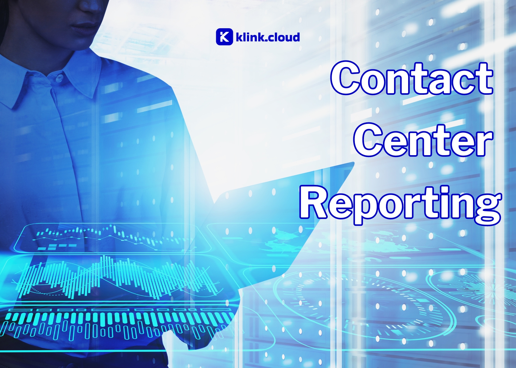 Contact Center Reporting - Types & KPIs to Track