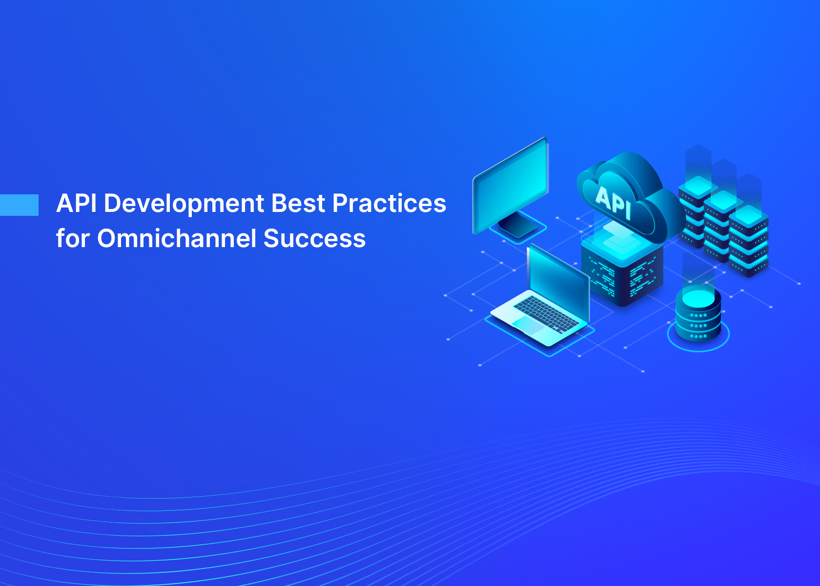 API Development Best Practices for Omnichannel Success