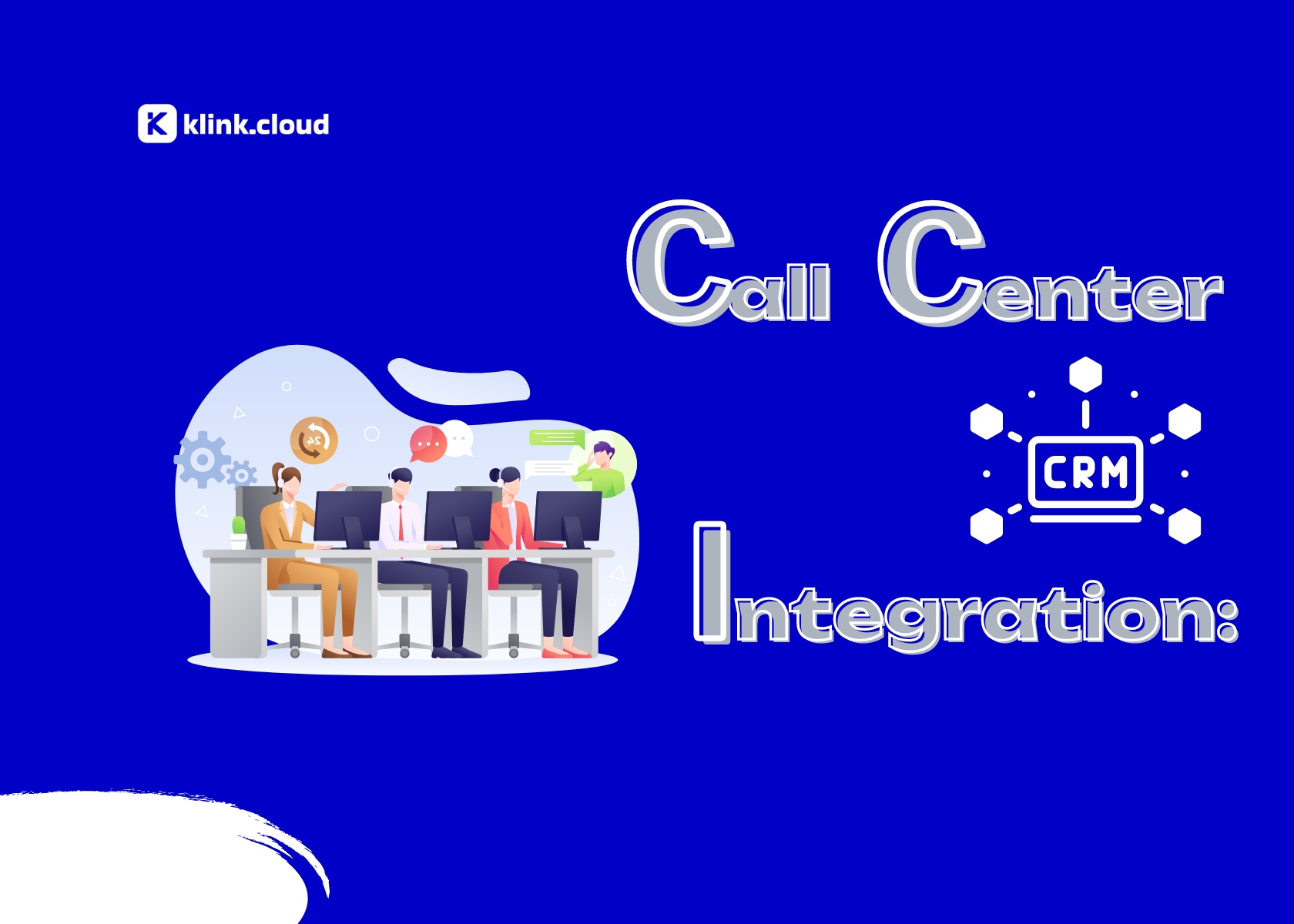Call Center CRM Integration: Revolutionizing Customer Experience